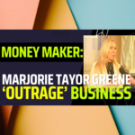 Marjorie Taylor Greene Raises Millions By Being As OUTRAGEOUS As Possible.