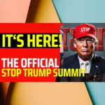 IT’S REAL! The ‘Stop Trump Summit’ is taking action to save our country